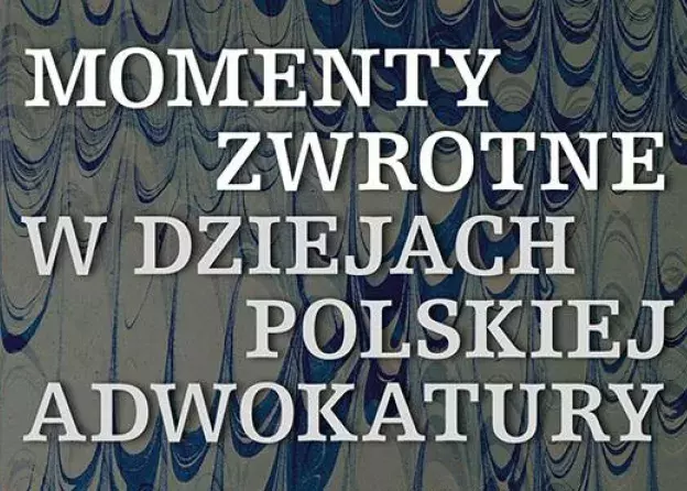Nowy podręcznik autorów z WPiA UG: "Momenty zwrotne w dziejach polskiej adwokatury"