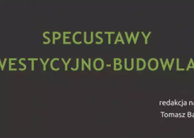 „Specustawy inwestycyjno-budowlane” - nowa publikacja pod red. prof. Tomasza Bąkowskiego
