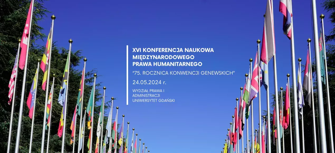 XVI Konferencja Naukowa Międzynarodowego Prawa Humanitarnego „75. Rocznica Konwencji Genewskich”