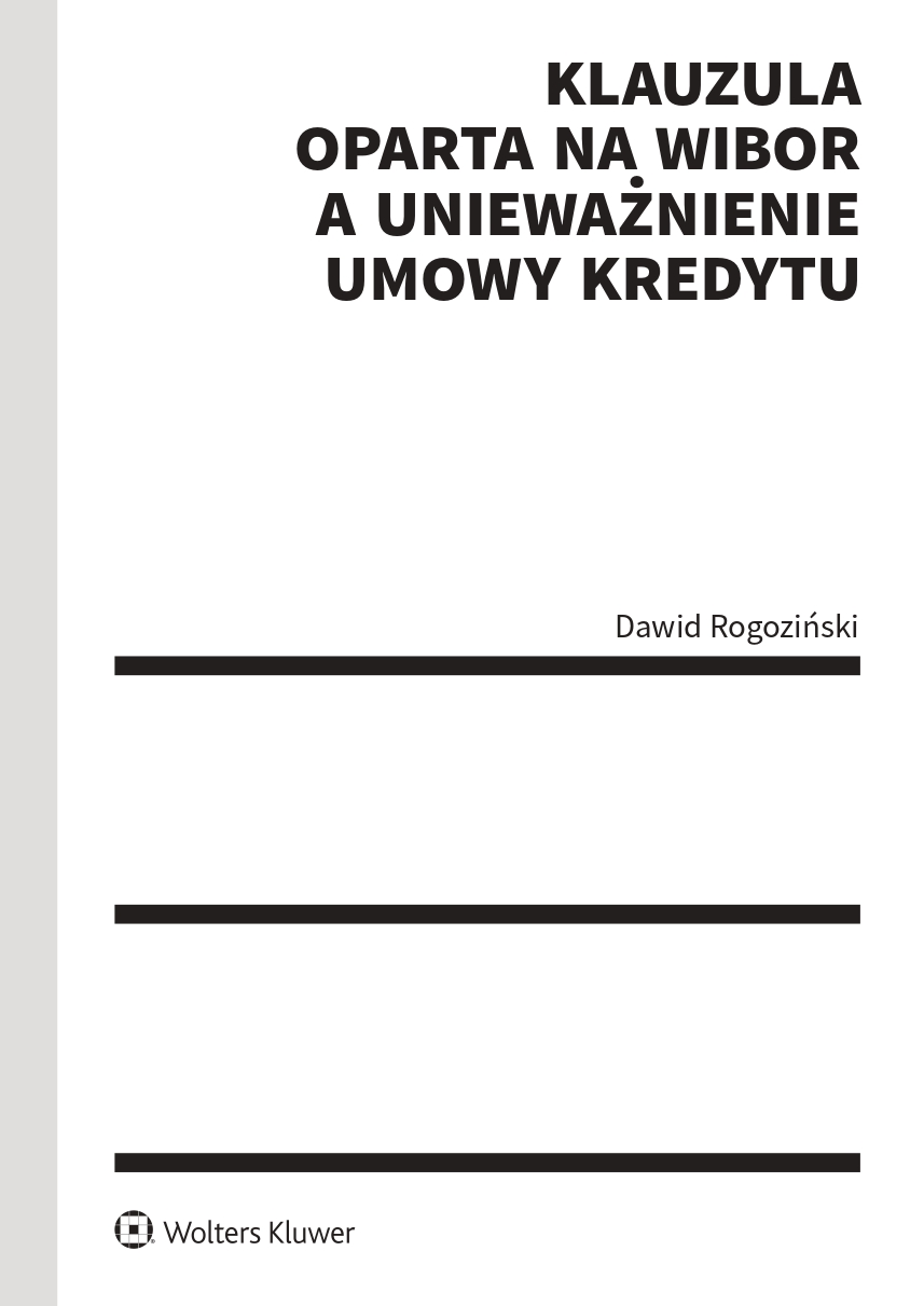 „Klauzula oparta na WIBOR a unieważnienie umowy kredytu” autorstwa mgr. Dawida Rogozińskiego