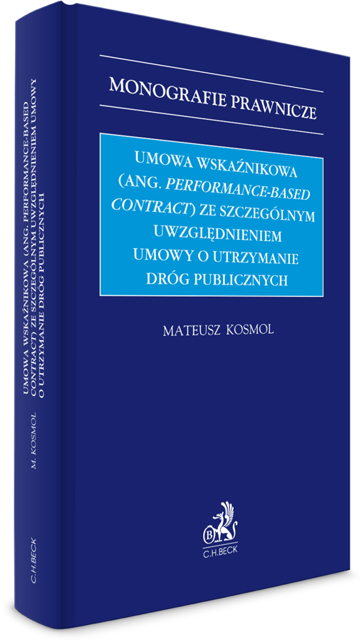  monografia naukowa dr. Mateusza Kosmola, pt. "Umowa wskaźnikowa (ang. performance-based contract) ze szczególnym uwzględnieniem umowy o utrzymanie dróg publicznych"