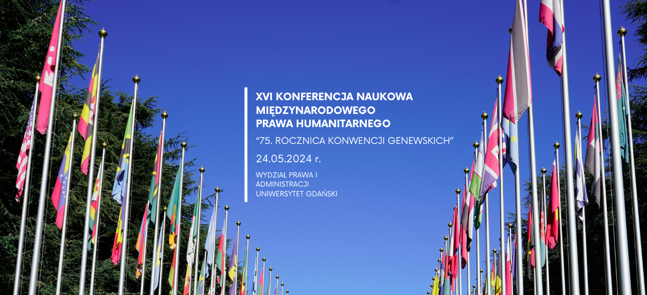 XVI Konferencja Naukowa Międzynarodowego Prawa Humanitarnego  „75. Rocznica Konwencji Genewskich”