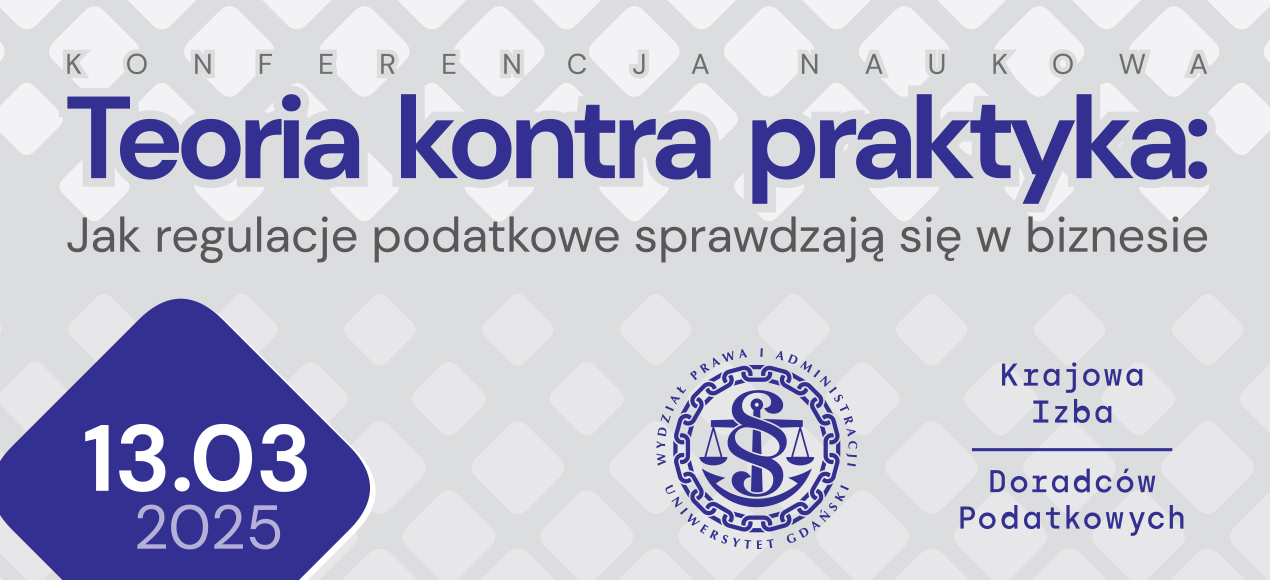 Ogólnopolska Konferencja Naukowa: Teoria kontra praktyka: Jak regulacje podatkowe sprawdzają się w biznesie