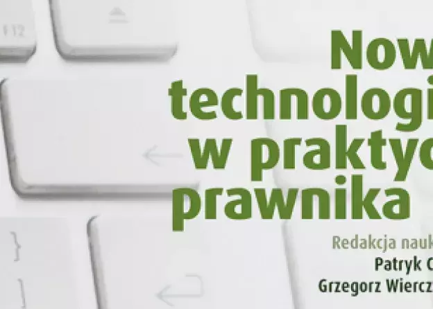 Książka „Nowe technologie w praktyce prawnika” pod red. dr. hab. Grzegorza Wierczyńskiego, prof. UG…