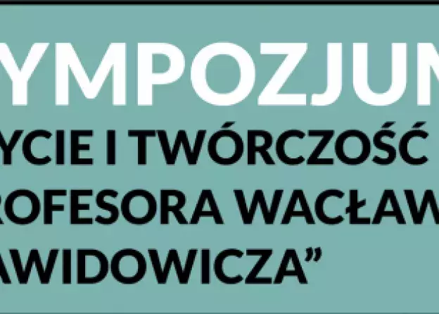 Sympozjum pt. "Życie i Twórczość Profesora Wacława Dawidowicza".