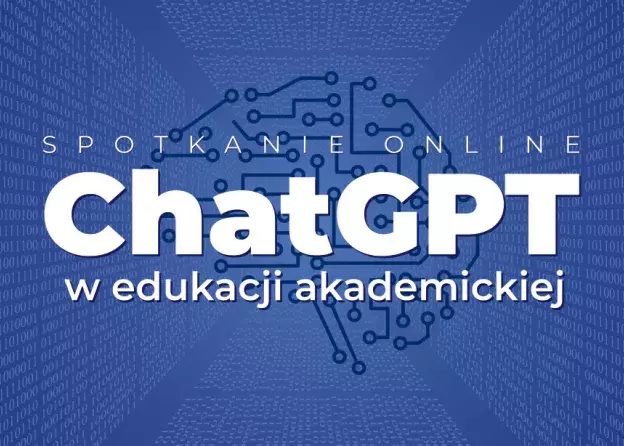Zaproszenie na spotkanie online: "ChatGPT w edukacji akademickiej"