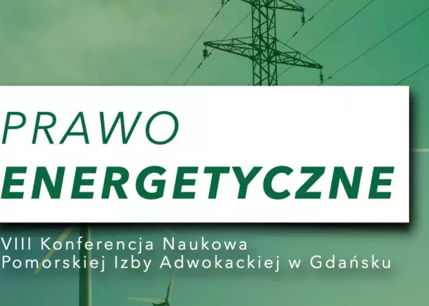 VIII Konferencja Naukowa PIA ,,Prawo Energetyczne"