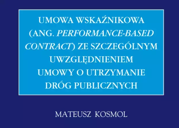 Monografia naukowa dr. Mateusza Kosmola, pt. "Umowa wskaźnikowa (ang. performance-based…