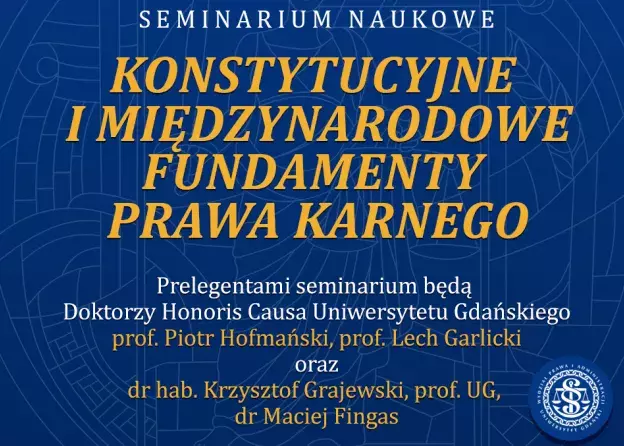 Seminarium Naukowe „Konstytucyjne i międzynarodowe fundamenty prawa karnego”, 21.03.2025