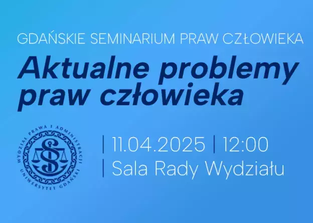 Gdańskie seminarium praw człowieka: „Aktualne problemy praw człowieka"