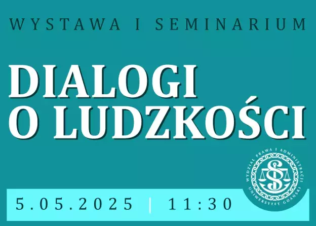 „Dialogi o Ludzkości” Wystawa i Seminarium