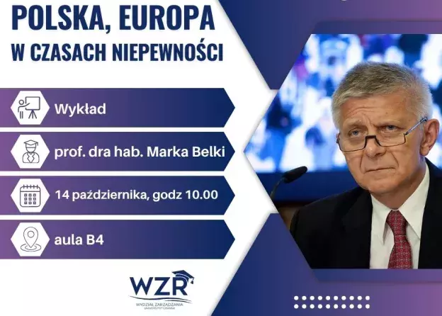 „Polska, Europa w czasach niepewności” – zapraszamy na wykład prof. dra hab. Marka Belki