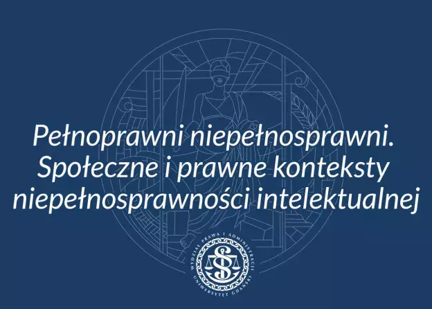 Ogólnopolska konferencja naukowa: „Pełnoprawni niepełnosprawni. Społeczne i prawne konteksty…