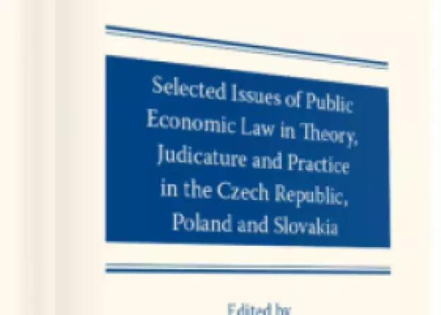"Selected Issues of Public Economic Law in Theory, Judicature and Practice in the Czech…