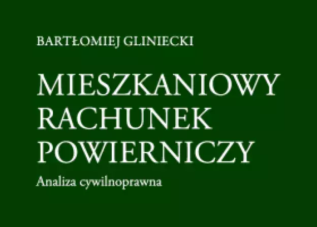 Monografia dra Bartłomieja Glinieckiego zatytułowana Mieszkaniowy rachunek powierniczy. Analiza…