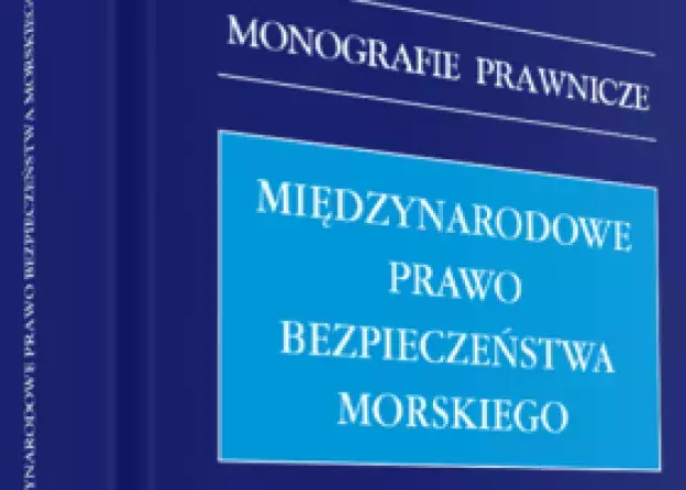 Monografia dr Justyny Nawrot „Międzynarodowe prawo bezpieczeństwa morskiego”.