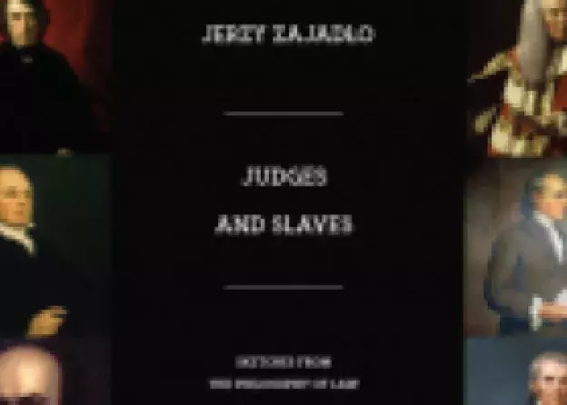 Książka autorstwa Prof. J. Zajadło "Judges and Slaves. Sketches from the philosophy of law…