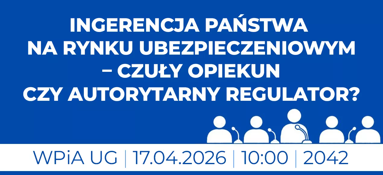 Konferencja: Ingerencja państwa na rynku ubezpieczeniowym – czuły opiekun czy autorytarny regulator?